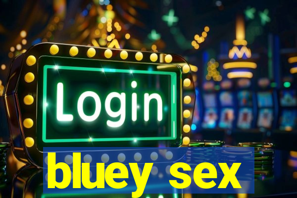 bluey sex